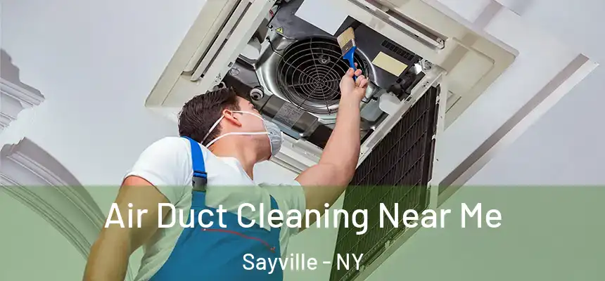  Air Duct Cleaning Near Me Sayville - NY