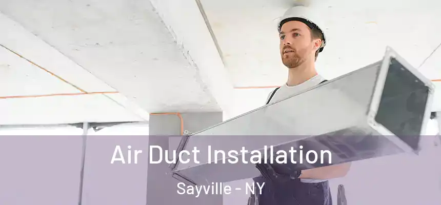  Air Duct Installation Sayville - NY