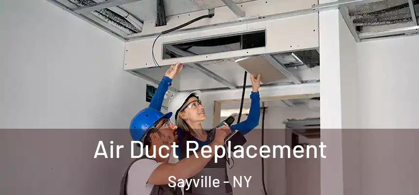  Air Duct Replacement Sayville - NY