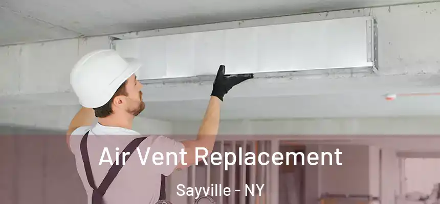  Air Vent Replacement Sayville - NY