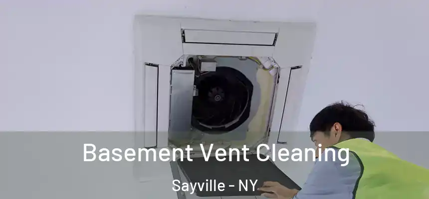  Basement Vent Cleaning Sayville - NY