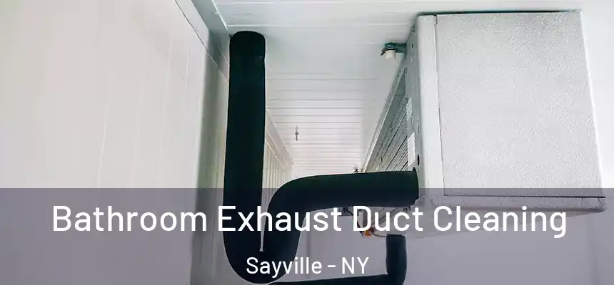  Bathroom Exhaust Duct Cleaning Sayville - NY