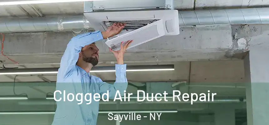  Clogged Air Duct Repair Sayville - NY