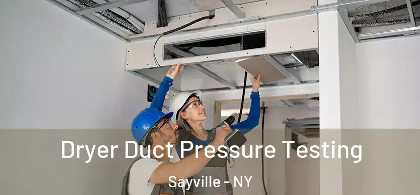  Dryer Duct Pressure Testing Sayville - NY