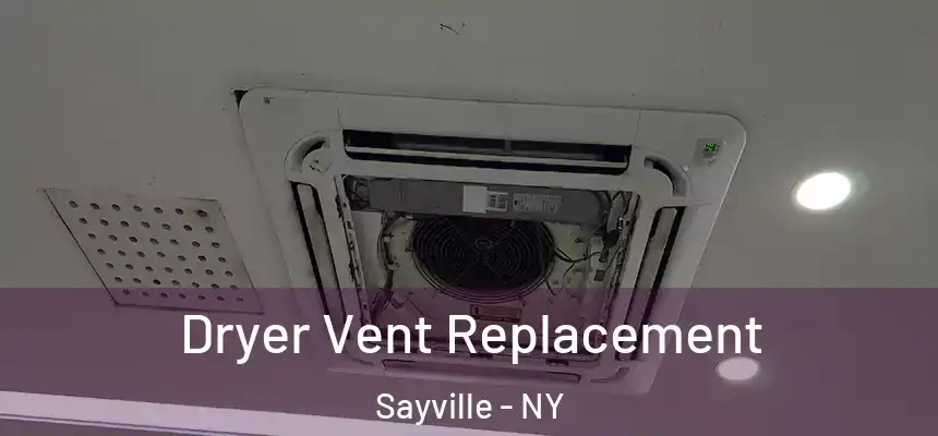 Dryer Vent Replacement Sayville - NY