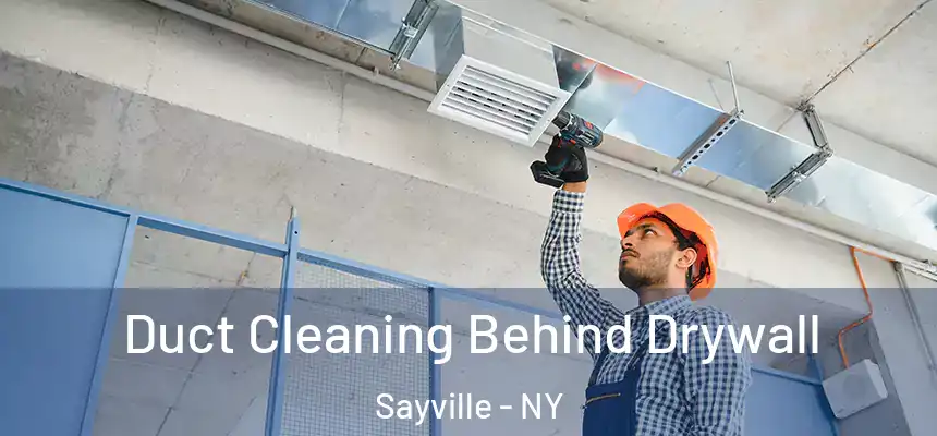  Duct Cleaning Behind Drywall Sayville - NY