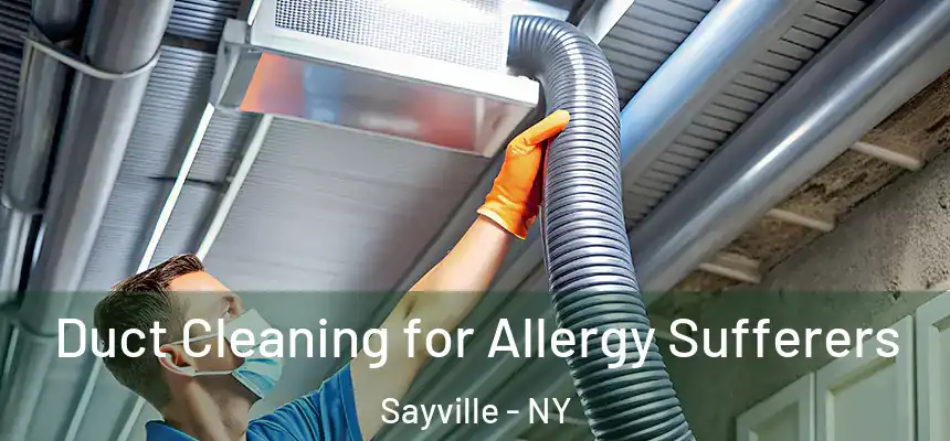  Duct Cleaning for Allergy Sufferers Sayville - NY