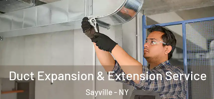  Duct Expansion & Extension Service Sayville - NY