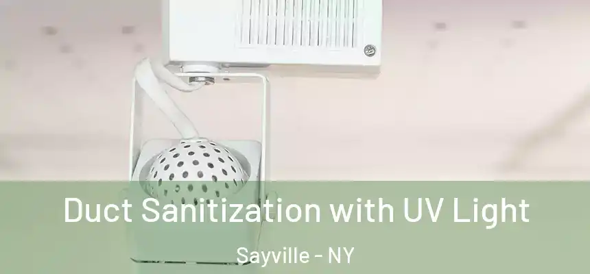  Duct Sanitization with UV Light Sayville - NY