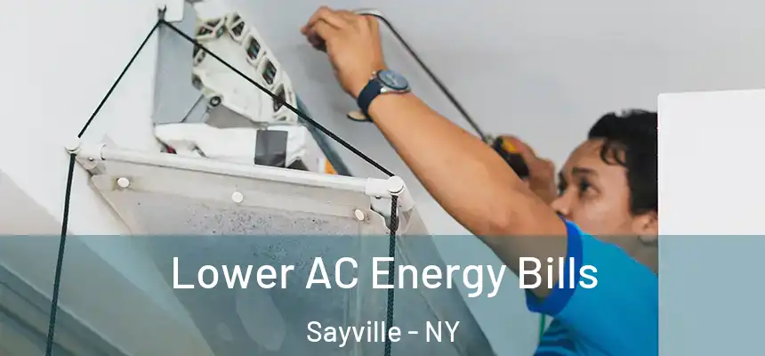  Lower AC Energy Bills Sayville - NY