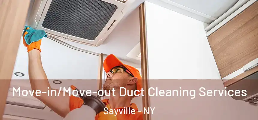  Move-in/Move-out Duct Cleaning Services Sayville - NY