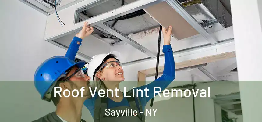  Roof Vent Lint Removal Sayville - NY