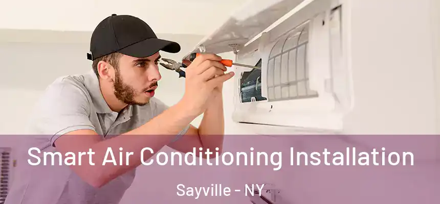  Smart Air Conditioning Installation Sayville - NY
