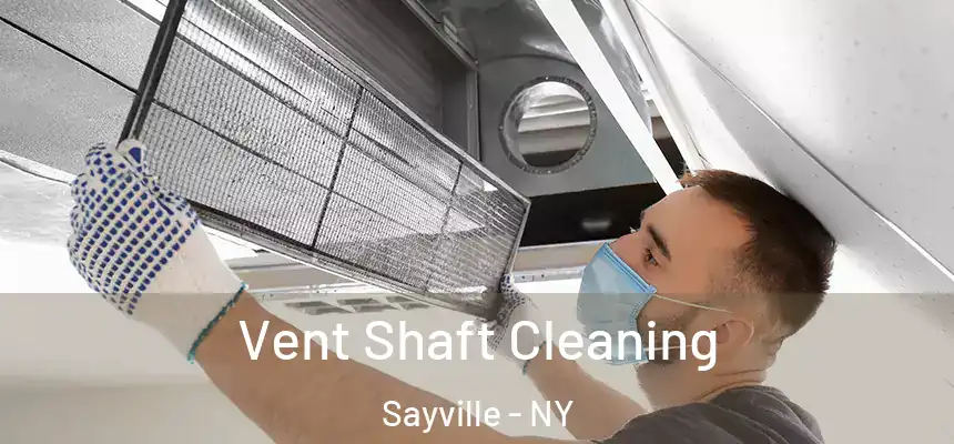 Vent Shaft Cleaning Sayville - NY