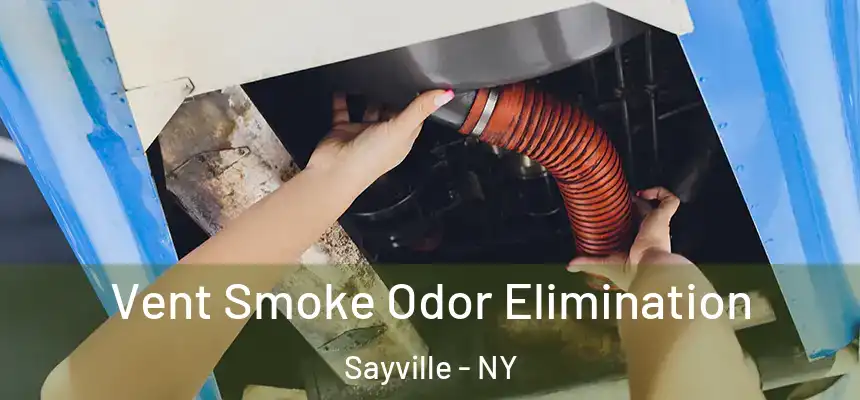  Vent Smoke Odor Elimination Sayville - NY