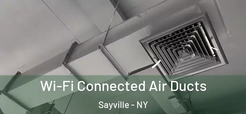 Wi-Fi Connected Air Ducts Sayville - NY